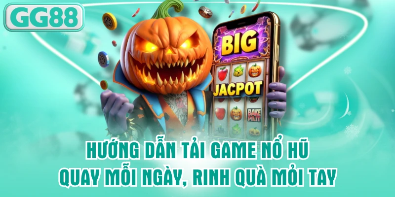 Tải game nổ hũ miễn phí